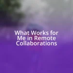 What Works for Me in Remote Collaborations