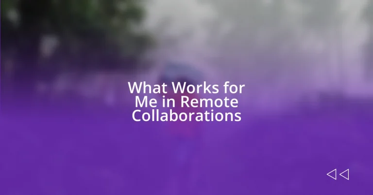 What Works for Me in Remote Collaborations