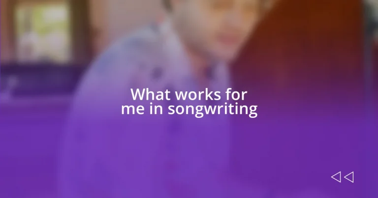 What works for me in songwriting