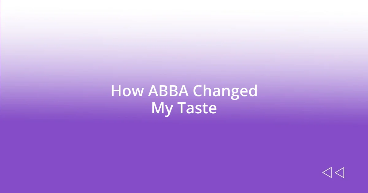 How ABBA Changed My Taste