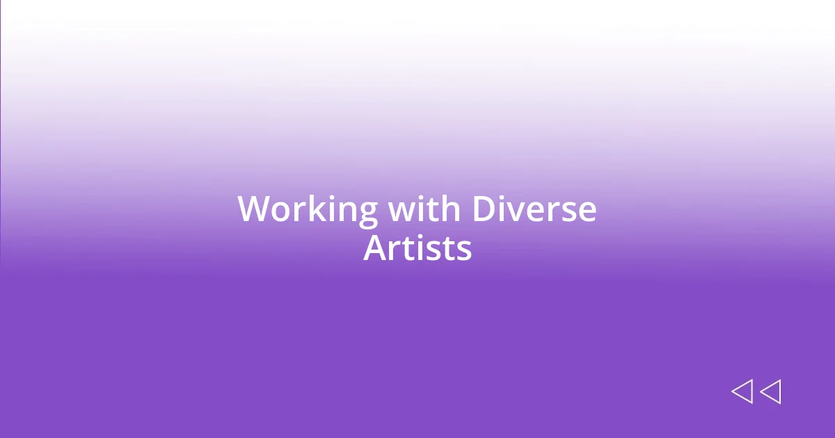 Working with Diverse Artists