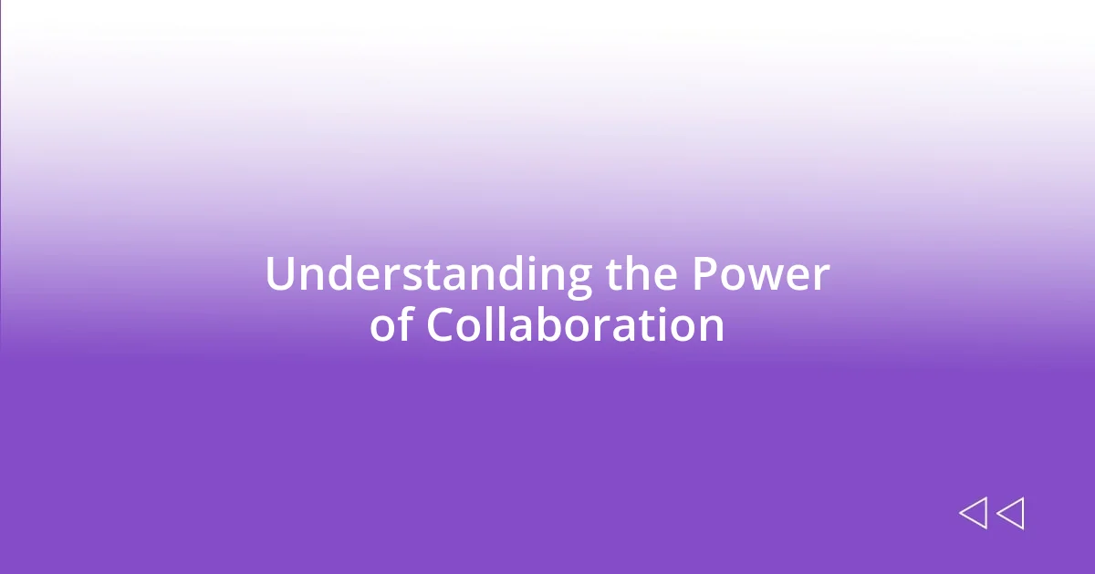 Understanding the Power of Collaboration