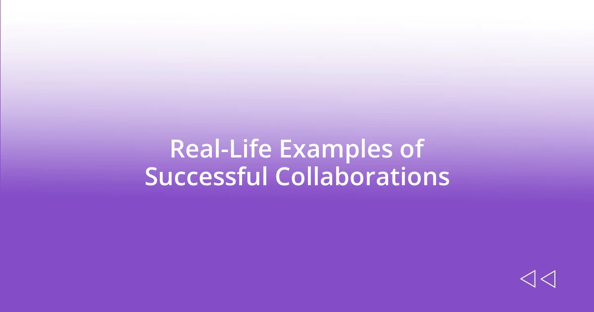 Real-Life Examples of Successful Collaborations