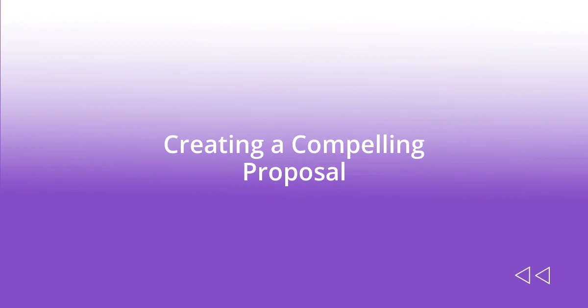 Creating a Compelling Proposal