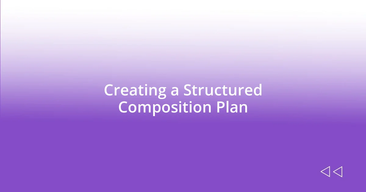 Creating a Structured Composition Plan