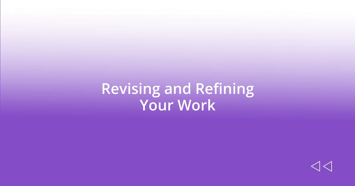 Revising and Refining Your Work