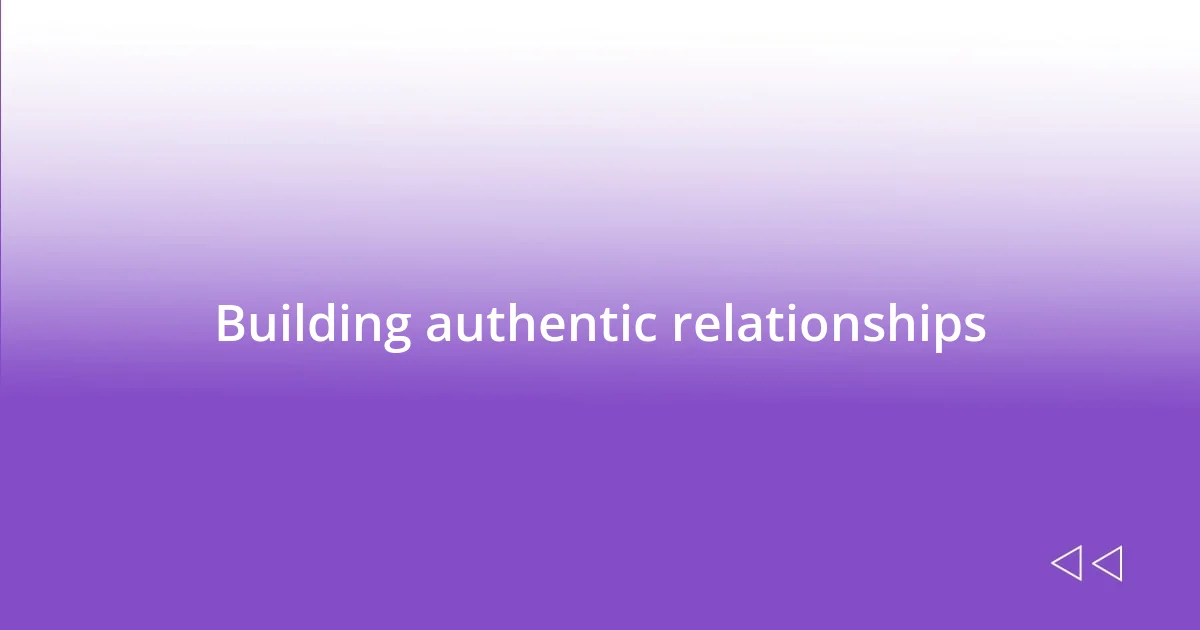 Building authentic relationships