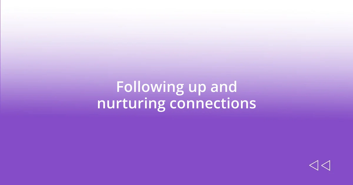 Following up and nurturing connections