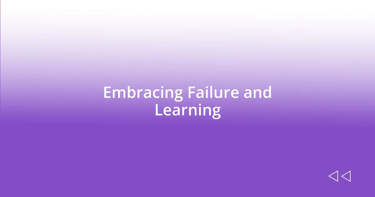 Embracing Failure and Learning