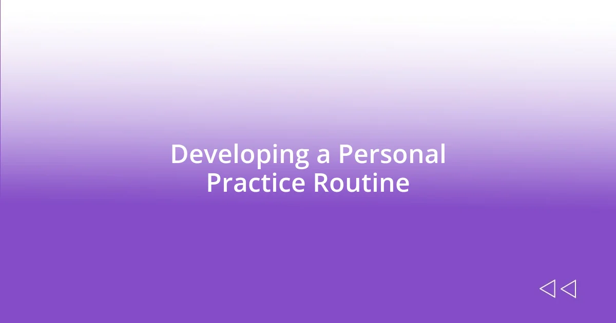 Developing a Personal Practice Routine