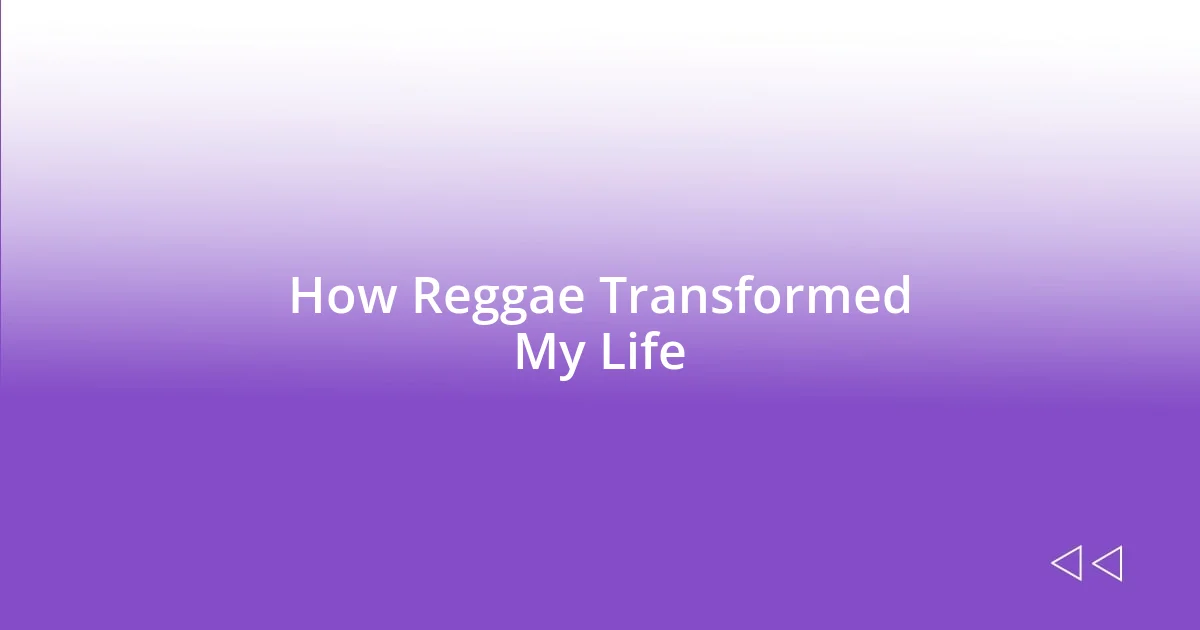 How Reggae Transformed My Life