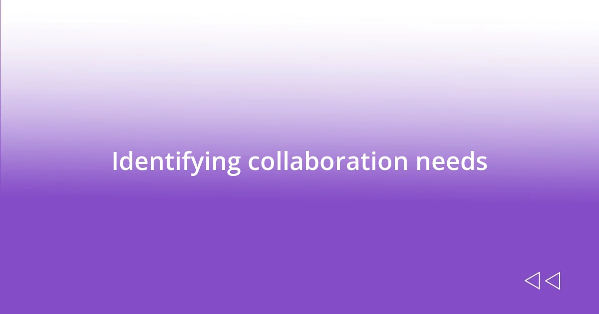 Identifying collaboration needs