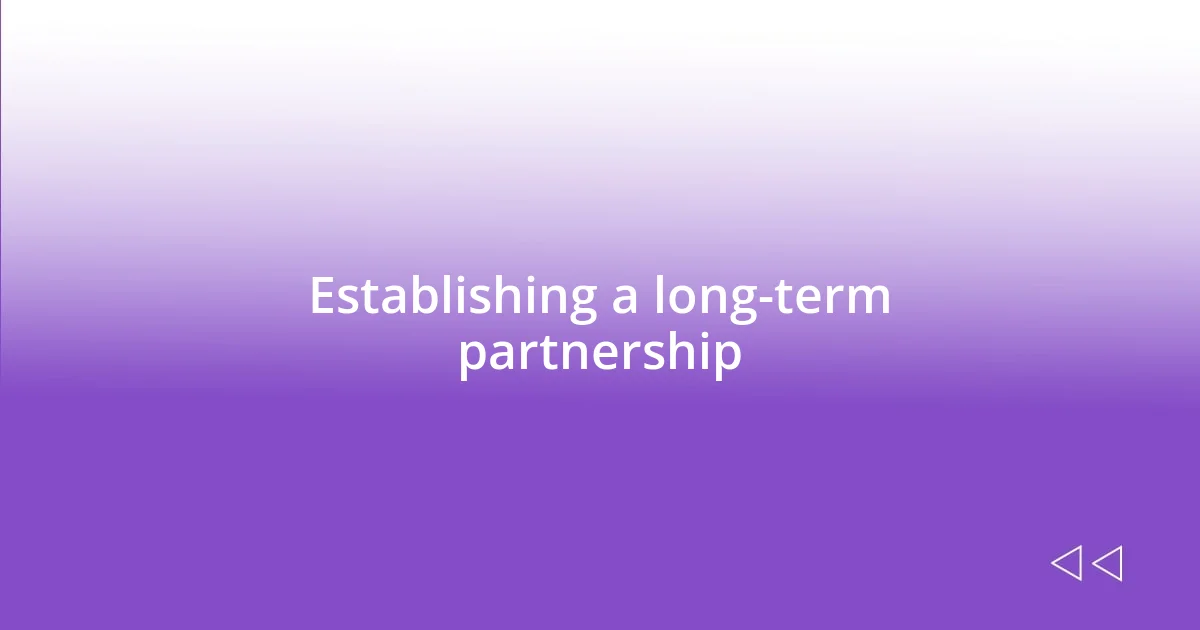 Establishing a long-term partnership