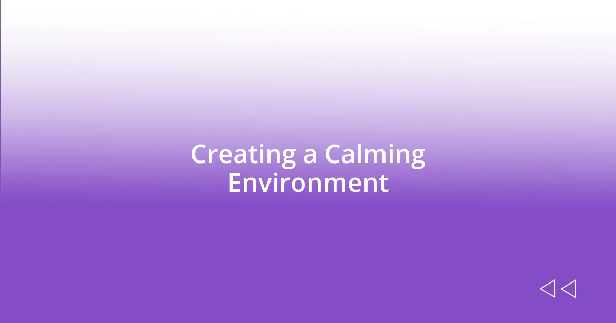 Creating a Calming Environment