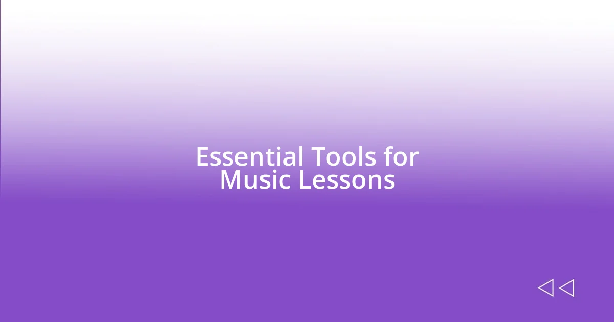 Essential Tools for Music Lessons