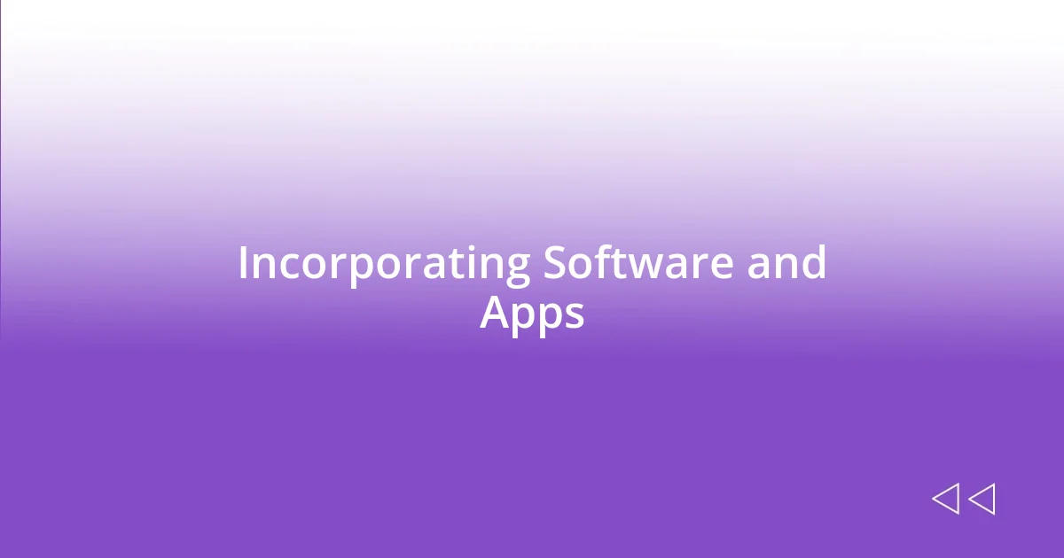 Incorporating Software and Apps