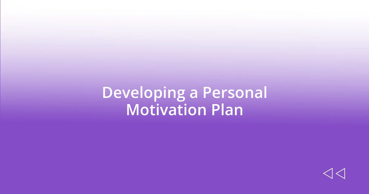 Developing a Personal Motivation Plan