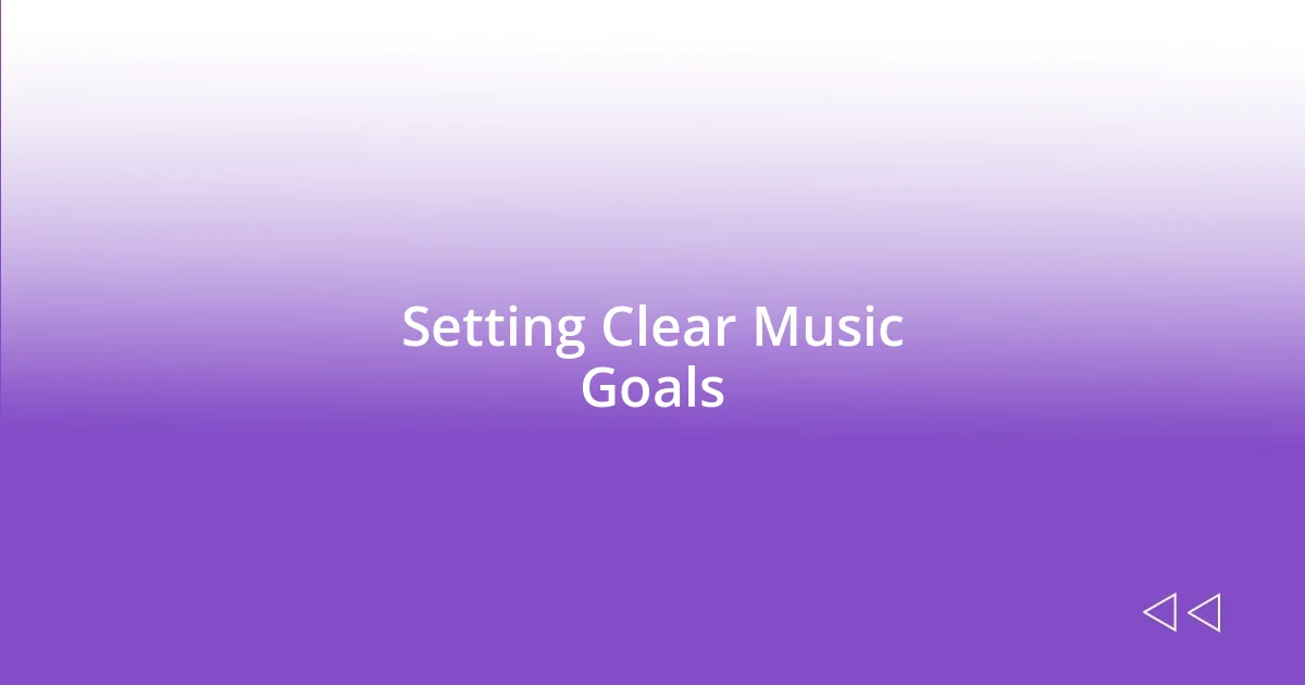 Setting Clear Music Goals