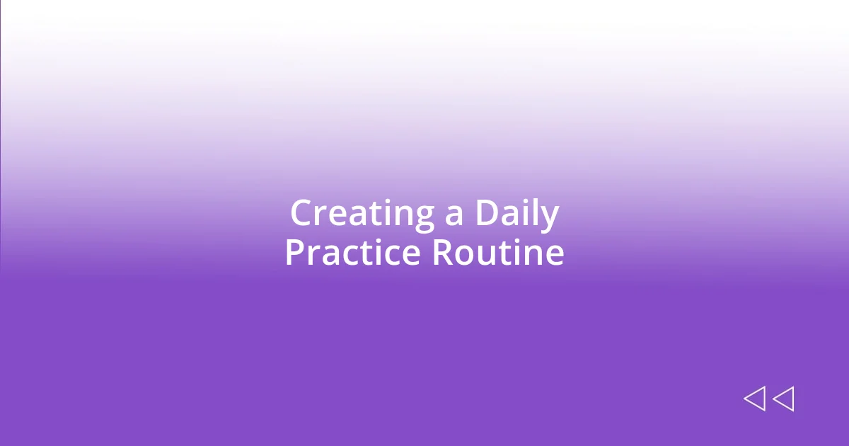 Creating a Daily Practice Routine