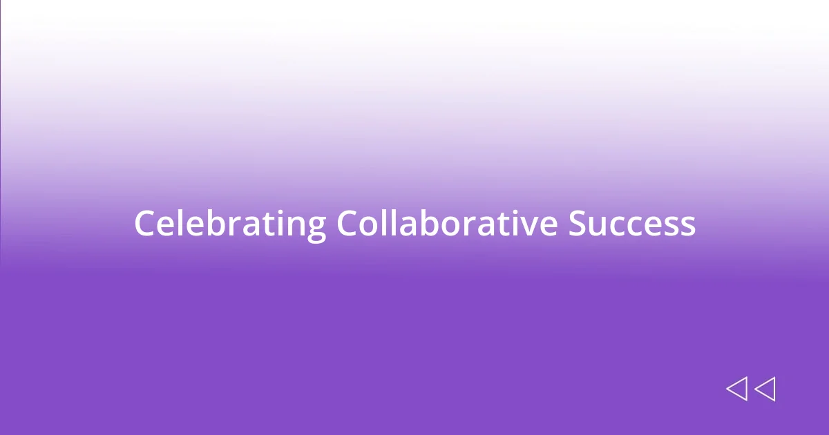 Celebrating Collaborative Success