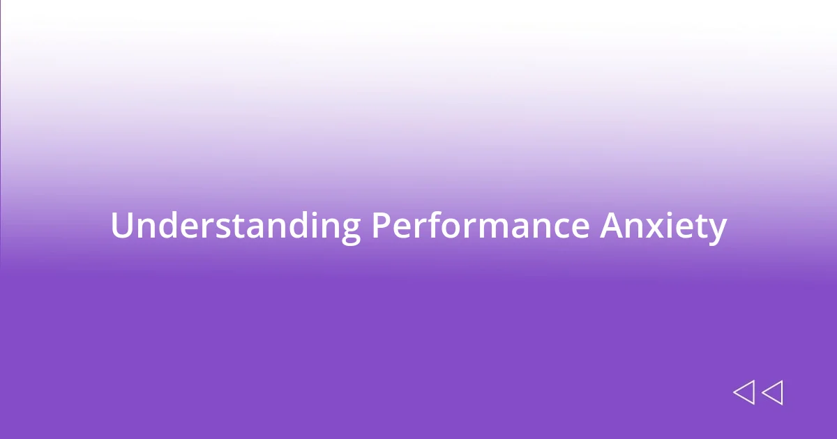 Understanding Performance Anxiety