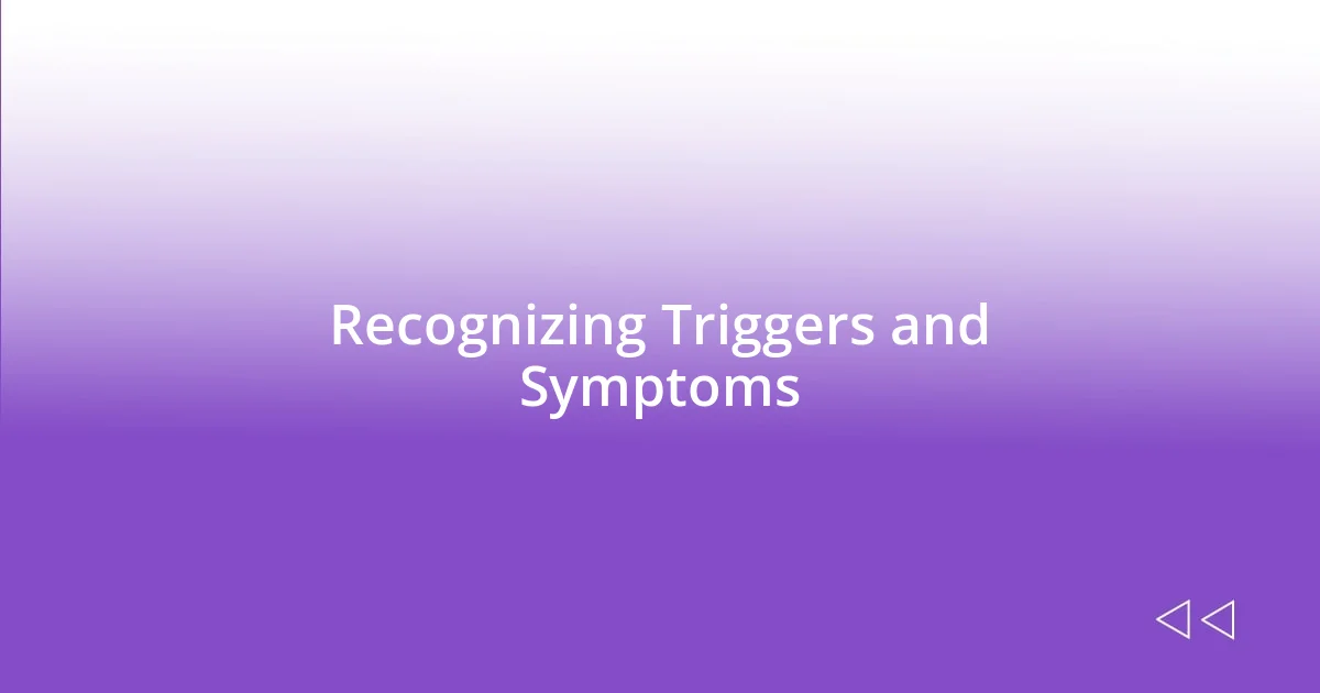 Recognizing Triggers and Symptoms