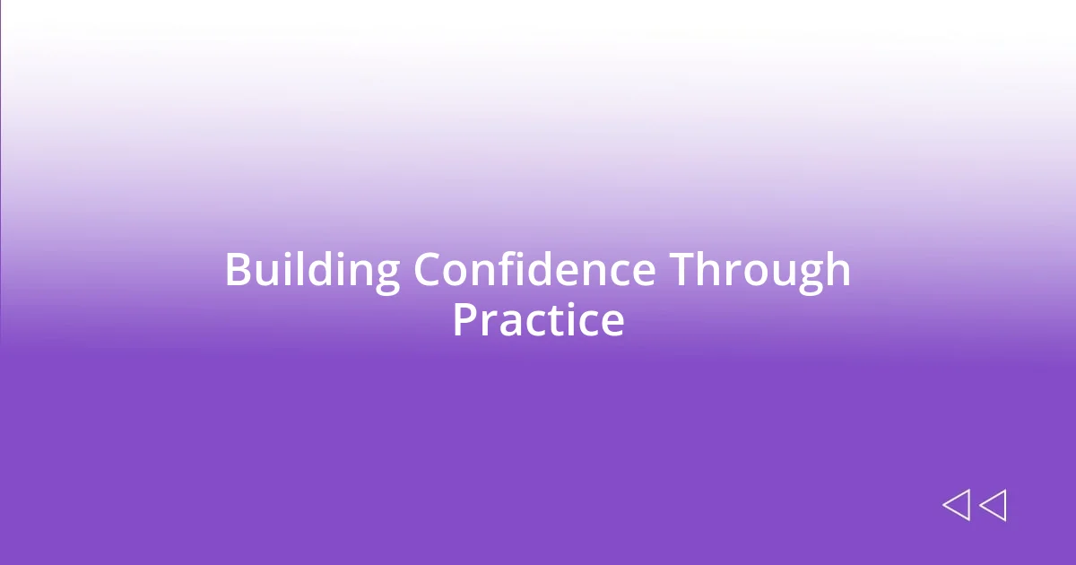 Building Confidence Through Practice