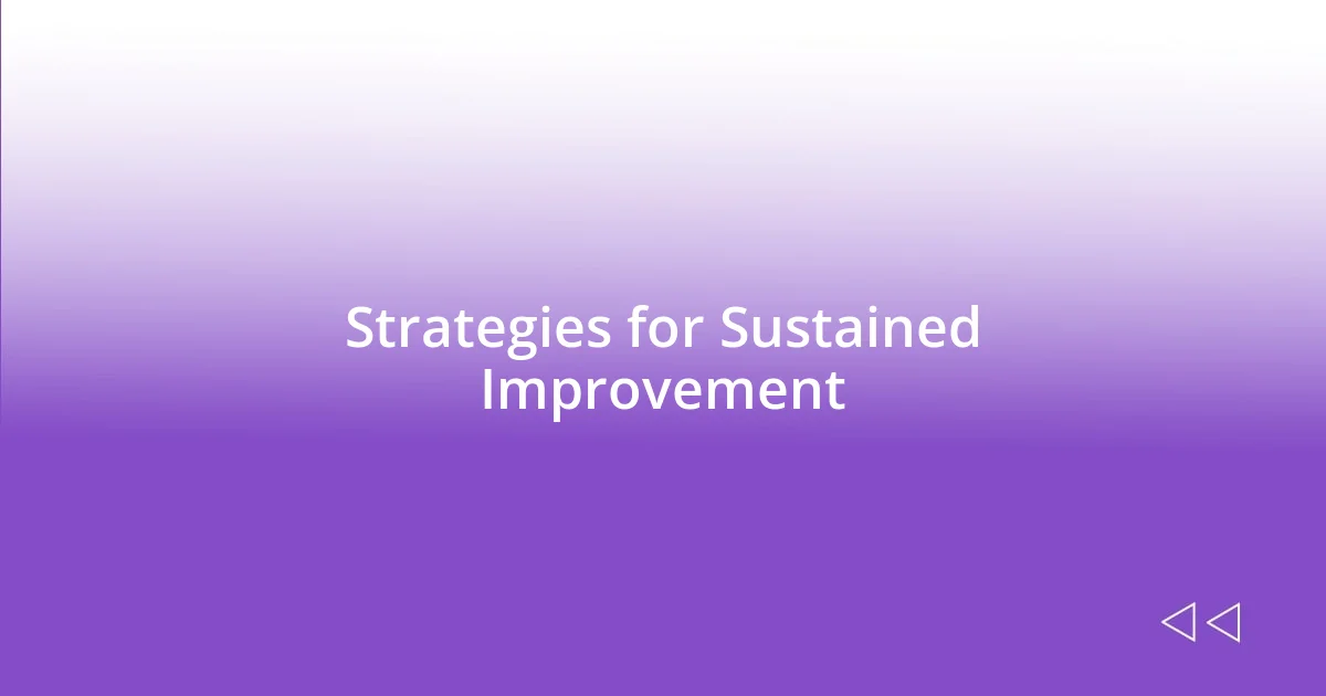 Strategies for Sustained Improvement