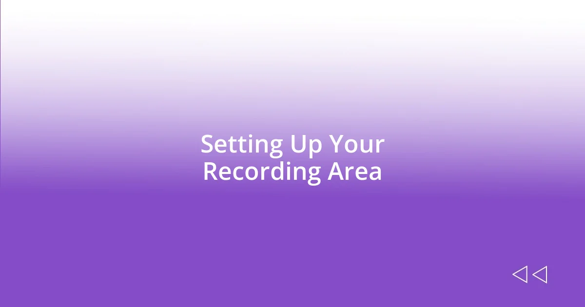 Setting Up Your Recording Area