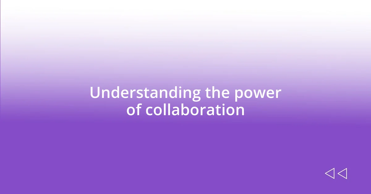 Understanding the power of collaboration