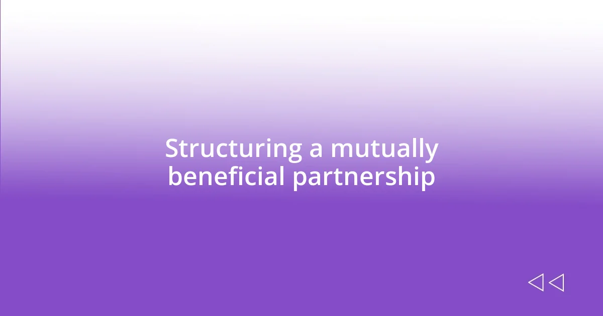 Structuring a mutually beneficial partnership