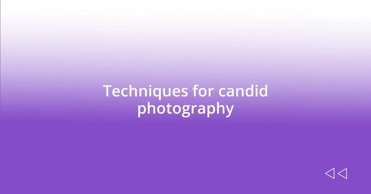 Techniques for candid photography