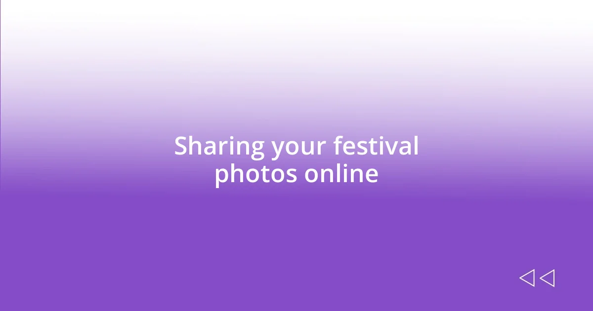 Sharing your festival photos online