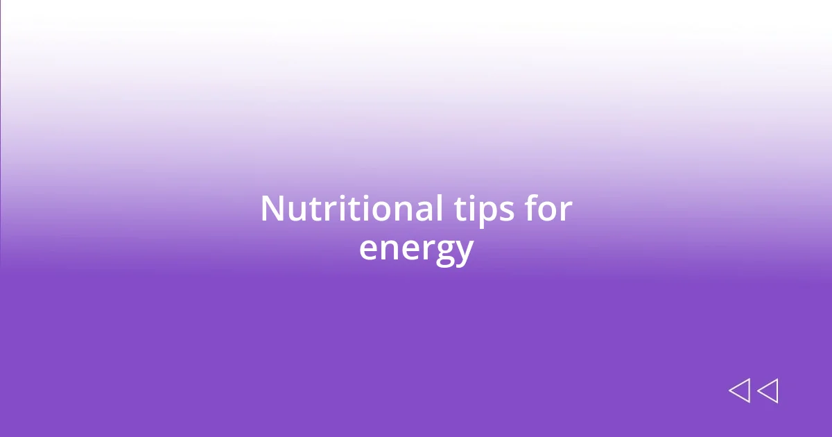 Nutritional tips for energy