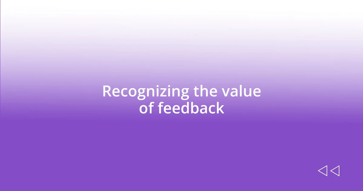 Recognizing the value of feedback