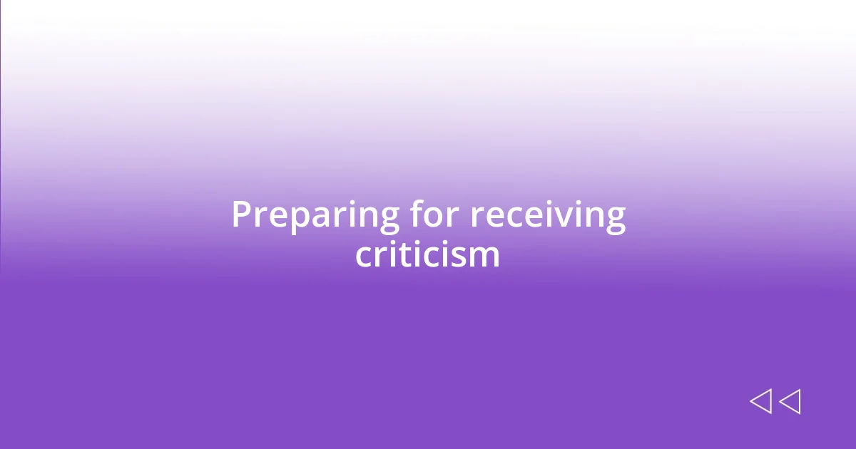 Preparing for receiving criticism