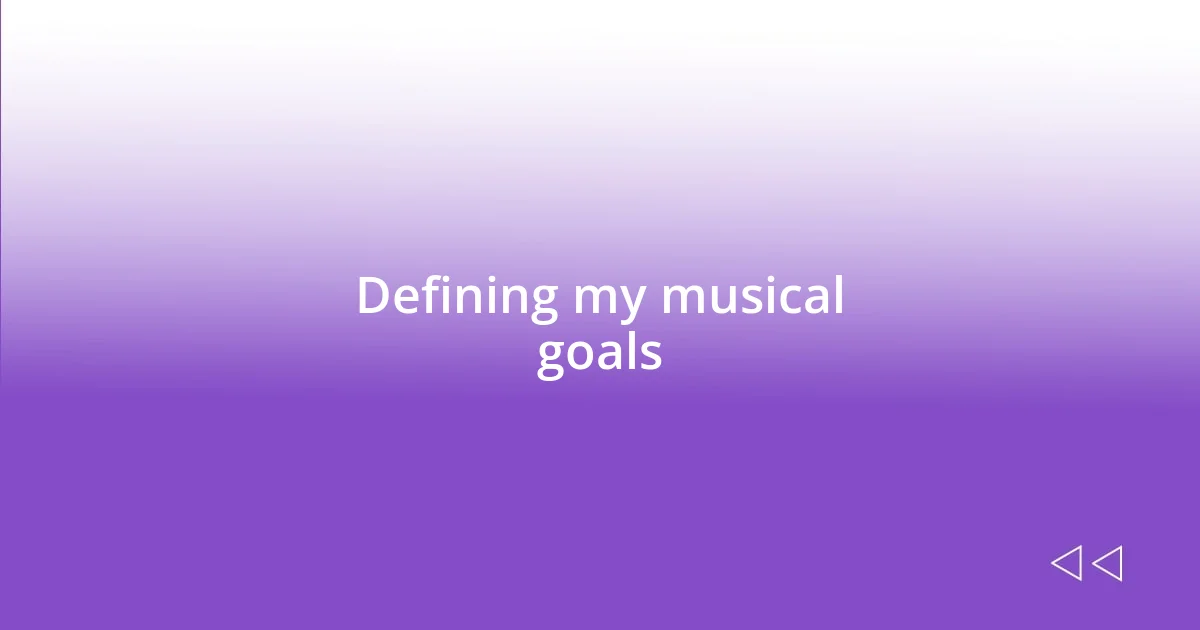 Defining my musical goals