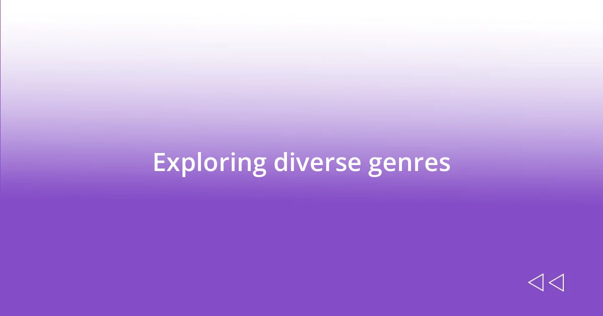 Exploring diverse genres