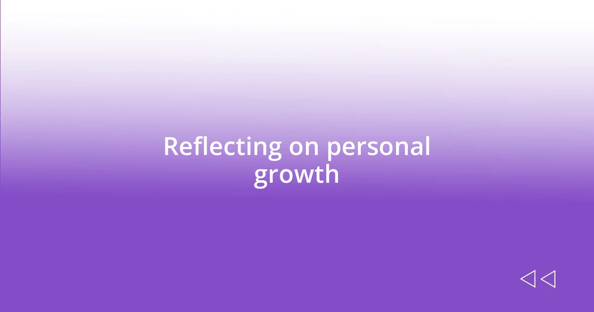 Reflecting on personal growth