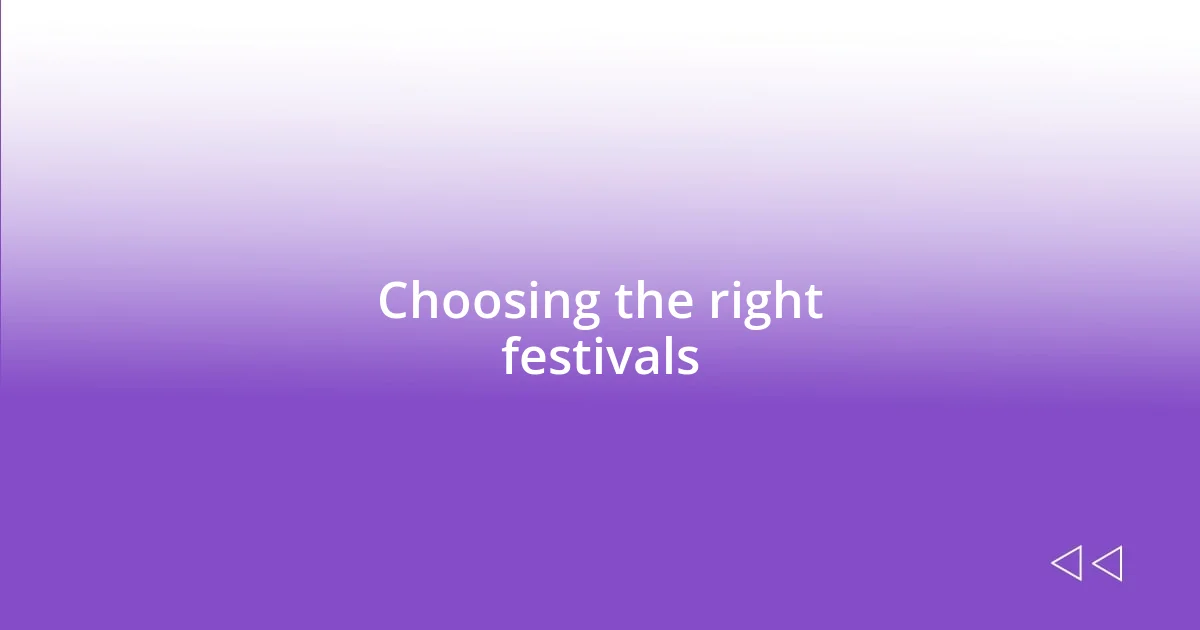 Choosing the right festivals