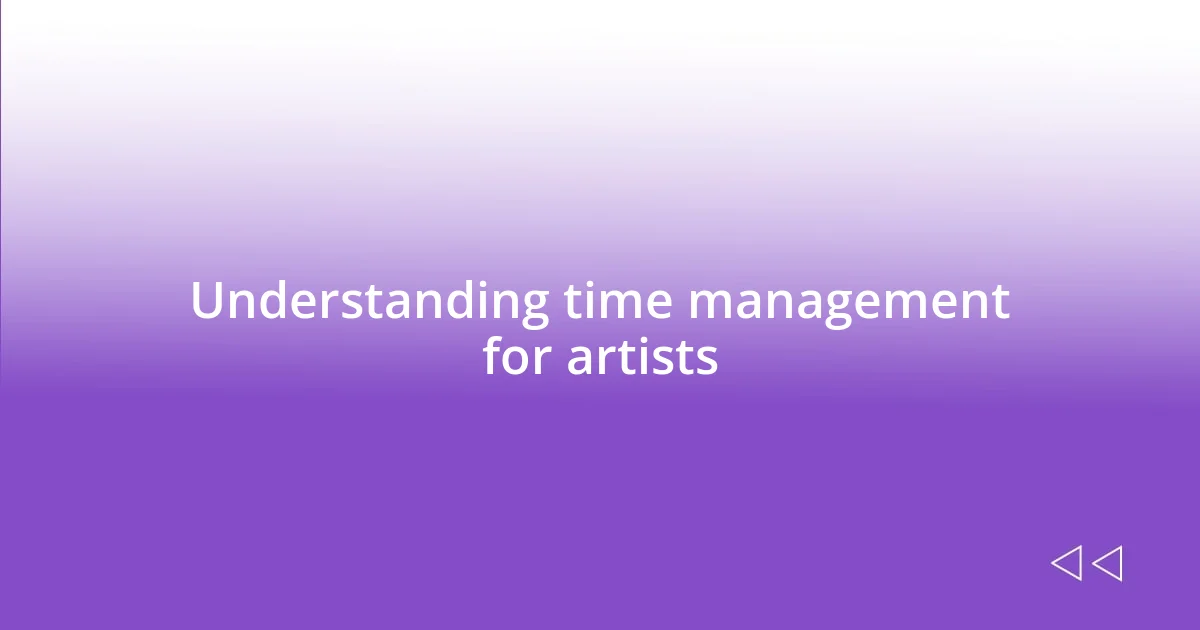 Understanding time management for artists