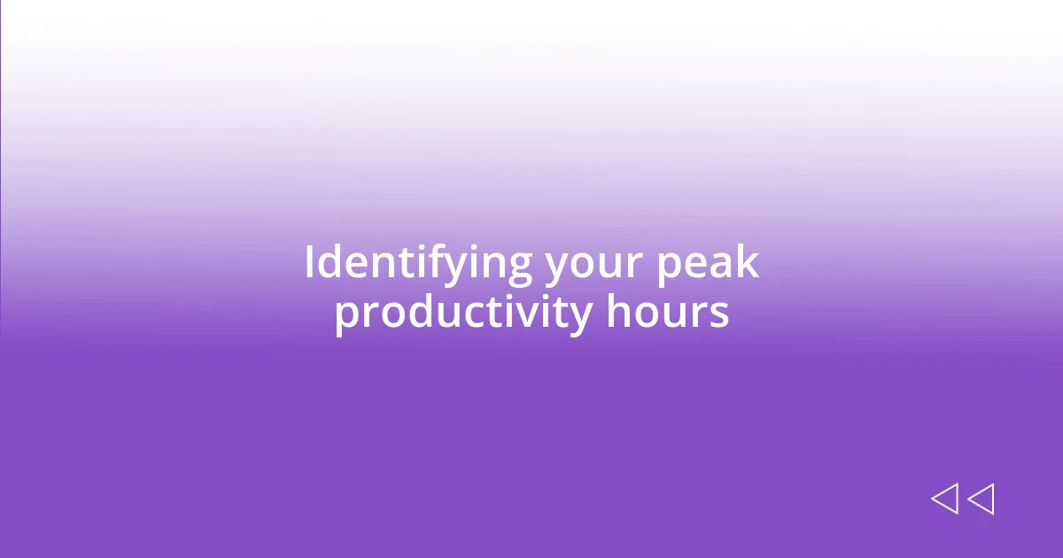 Identifying your peak productivity hours