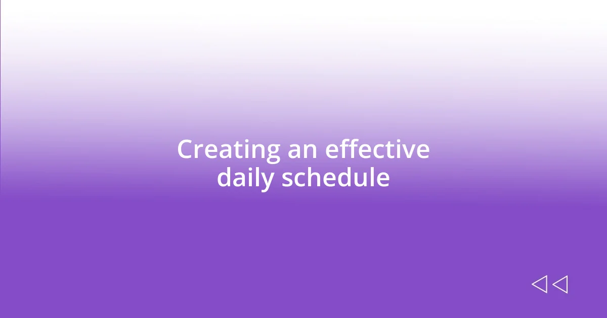 Creating an effective daily schedule