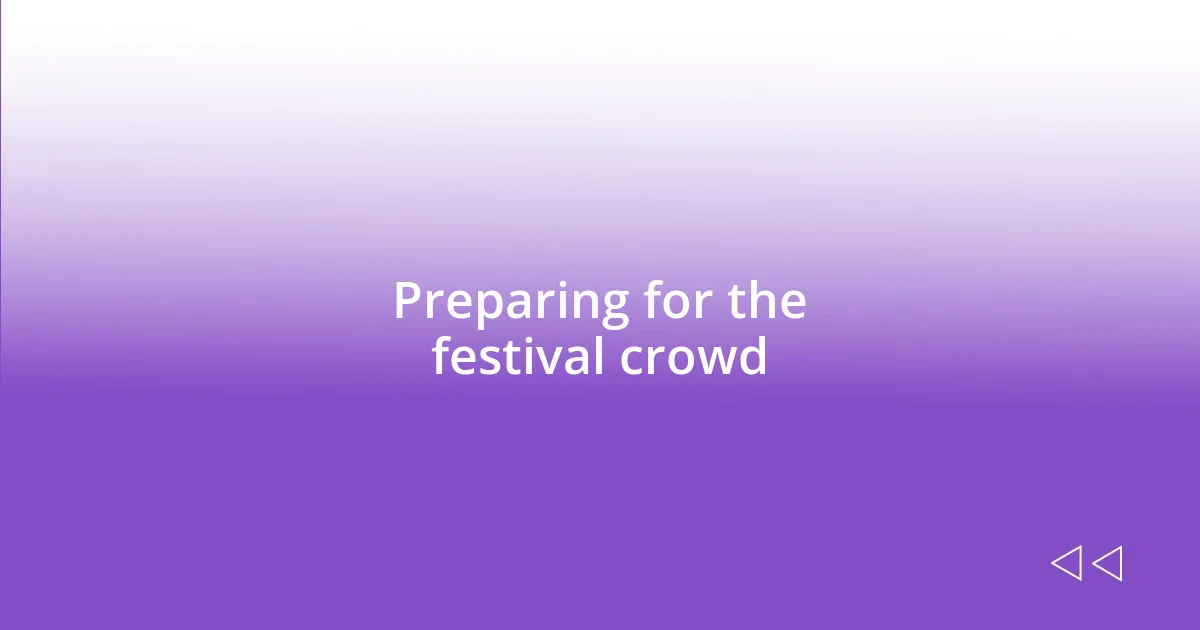 Preparing for the festival crowd