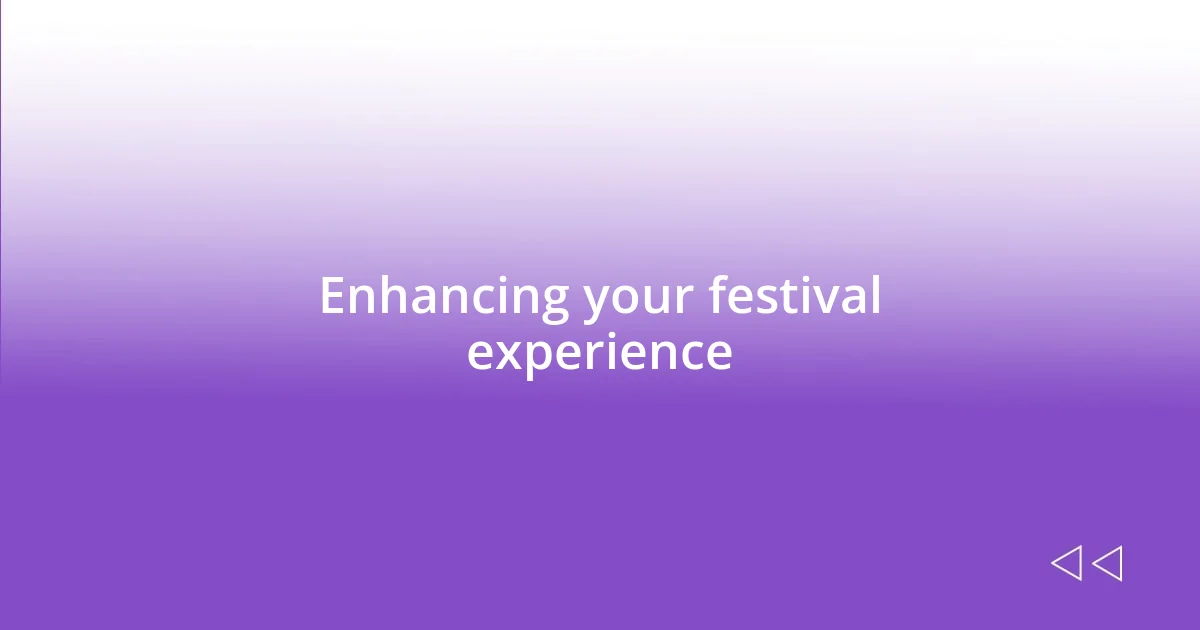 Enhancing your festival experience