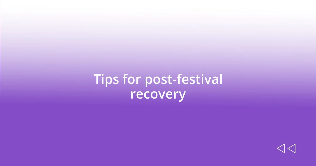 Tips for post-festival recovery