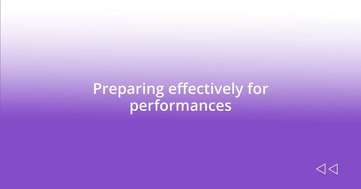 Preparing effectively for performances