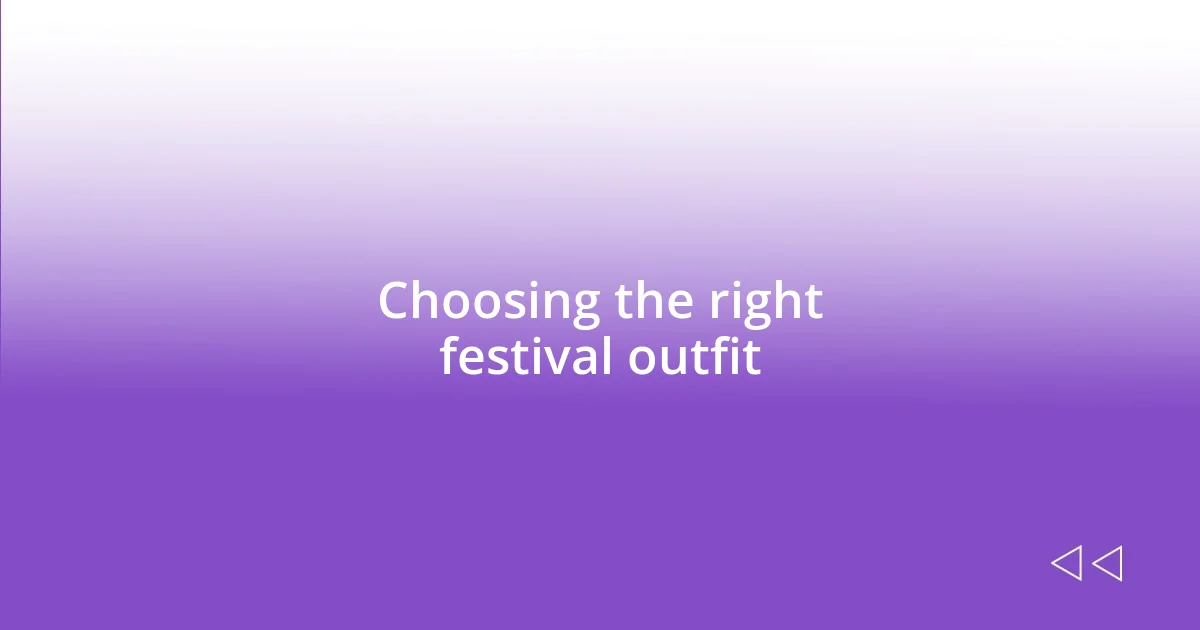 Choosing the right festival outfit