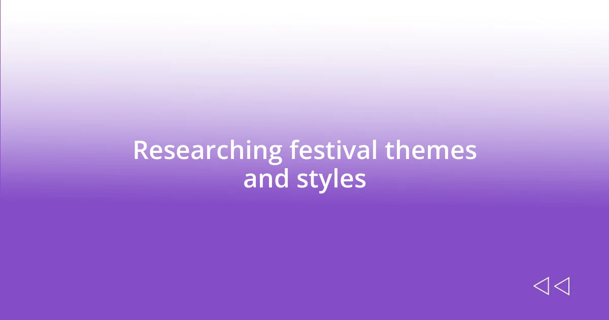 Researching festival themes and styles