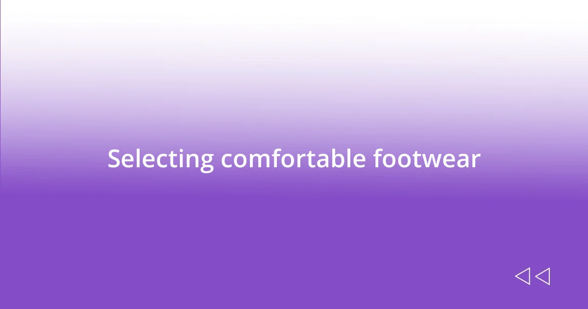 Selecting comfortable footwear